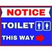 Notice toilet this way